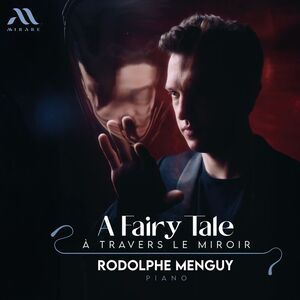 Rodolphe Menguy - A Fairy Tale: A Travers Le Miroir  CD